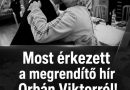 Most érkezett a megrendítő hír Orbán Viktorról
