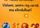 Keddi horoszkóp: Valami, amire rég vártál, ma elindulhat!
