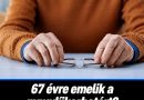 67 évre emelik a nyugdíjkorhatárt? Fontos hír érkezett, kiderült, mire készüljenek a magyarok